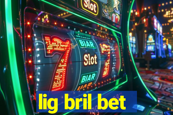 lig bril bet